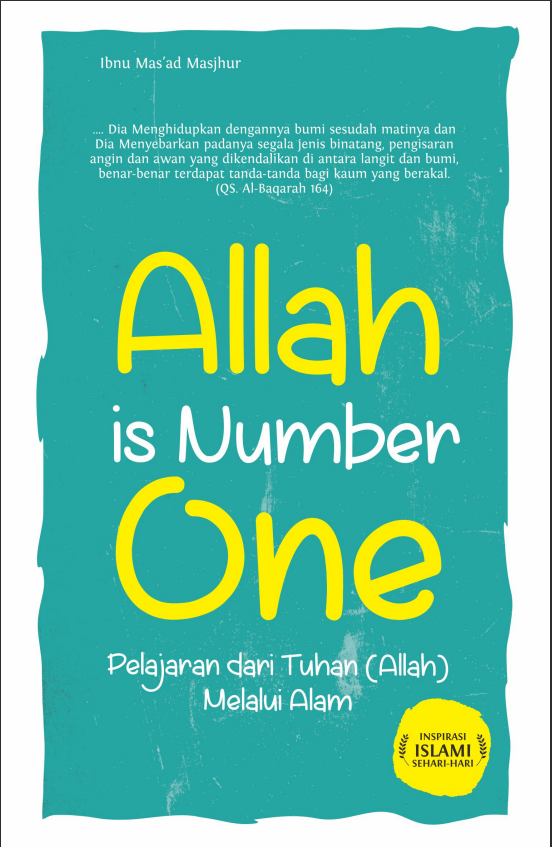 Allah is number one : pelajaran dari Tuhan (Allah) melalui alam
